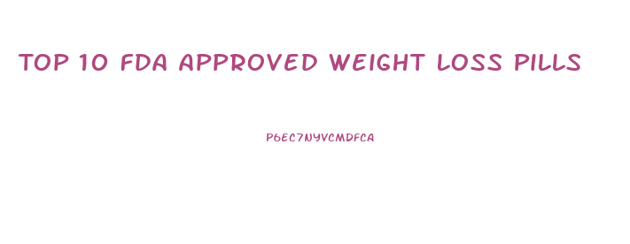 Top 10 Fda Approved Weight Loss Pills