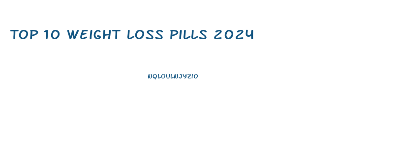 Top 10 Weight Loss Pills 2024