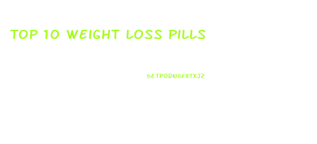 Top 10 Weight Loss Pills