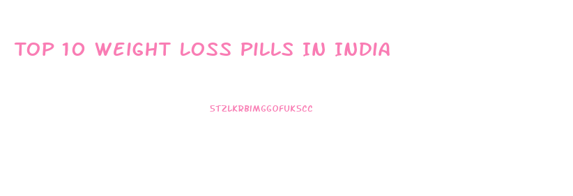 Top 10 Weight Loss Pills In India