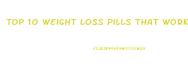 Top 10 Weight Loss Pills That Work