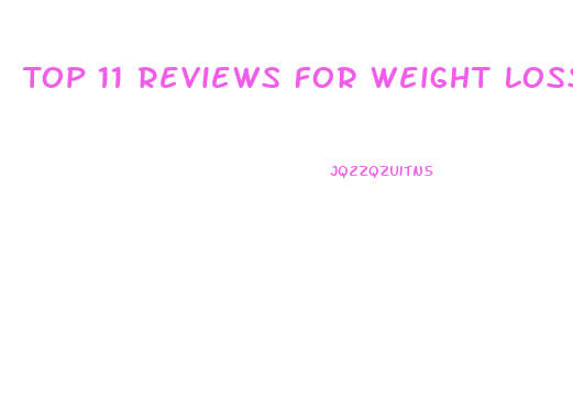 Top 11 Reviews For Weight Loss Pills