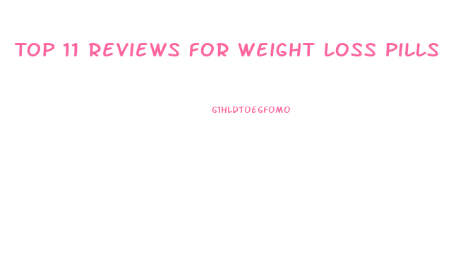 Top 11 Reviews For Weight Loss Pills