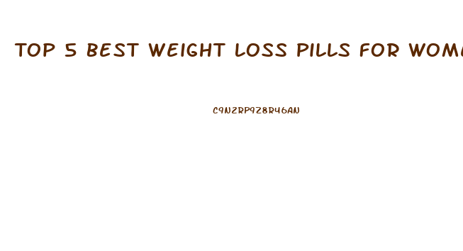 Top 5 Best Weight Loss Pills For Women