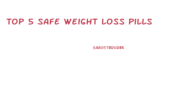 Top 5 Safe Weight Loss Pills