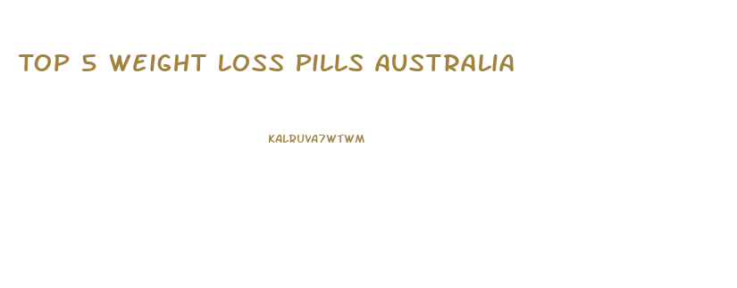 Top 5 Weight Loss Pills Australia