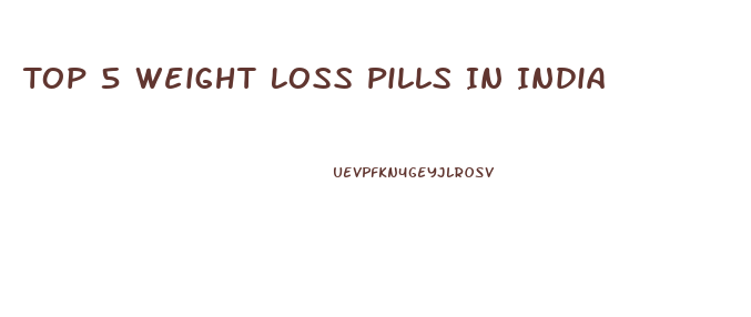 Top 5 Weight Loss Pills In India