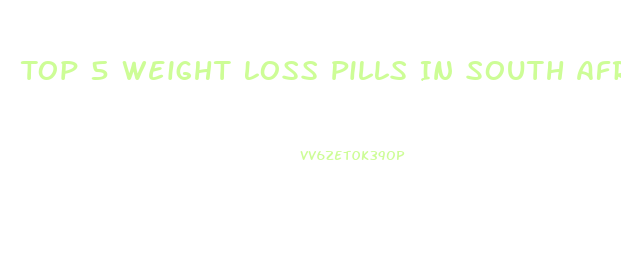 Top 5 Weight Loss Pills In South Africa