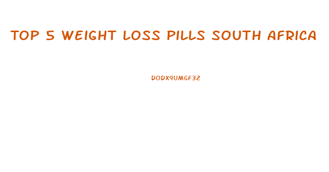 Top 5 Weight Loss Pills South Africa