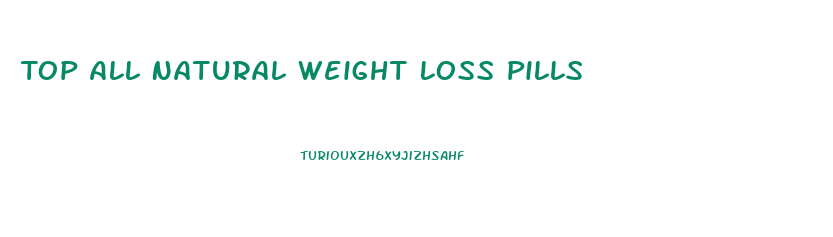 Top All Natural Weight Loss Pills