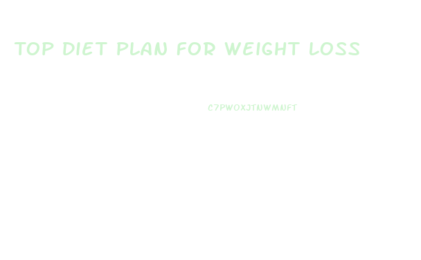 Top Diet Plan For Weight Loss