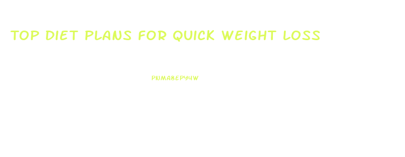 Top Diet Plans For Quick Weight Loss