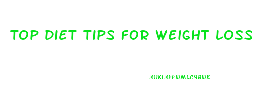 Top Diet Tips For Weight Loss