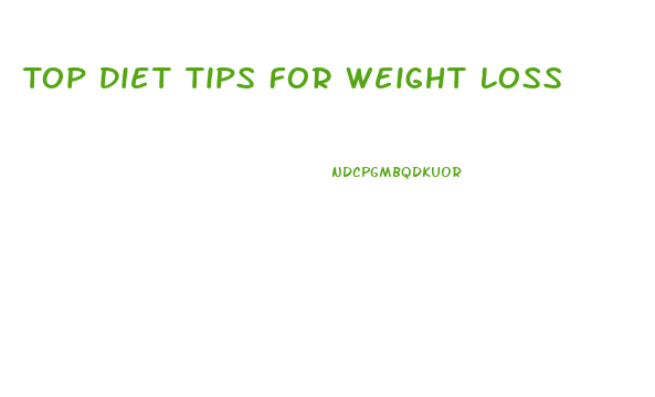 Top Diet Tips For Weight Loss