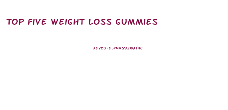 Top Five Weight Loss Gummies