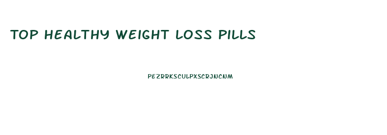 Top Healthy Weight Loss Pills