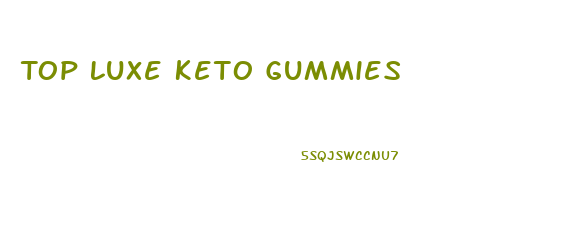 Top Luxe Keto Gummies