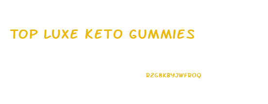 Top Luxe Keto Gummies