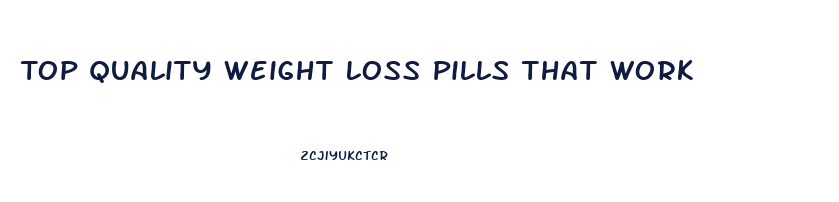 Top Quality Weight Loss Pills That Work