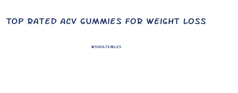 Top Rated Acv Gummies For Weight Loss