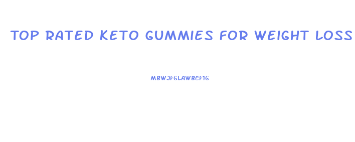 Top Rated Keto Gummies For Weight Loss