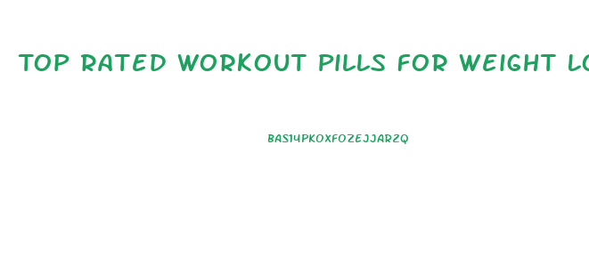 Top Rated Workout Pills For Weight Loss