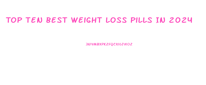 Top Ten Best Weight Loss Pills In 2024