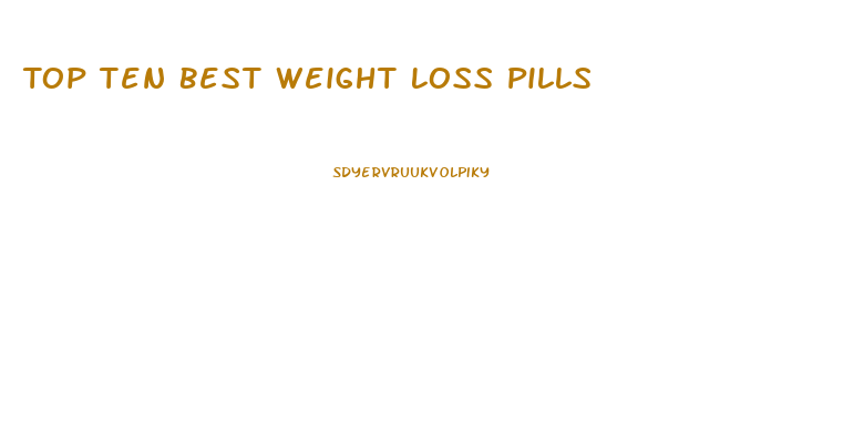 Top Ten Best Weight Loss Pills