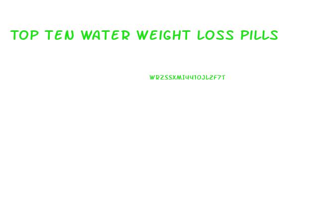 Top Ten Water Weight Loss Pills