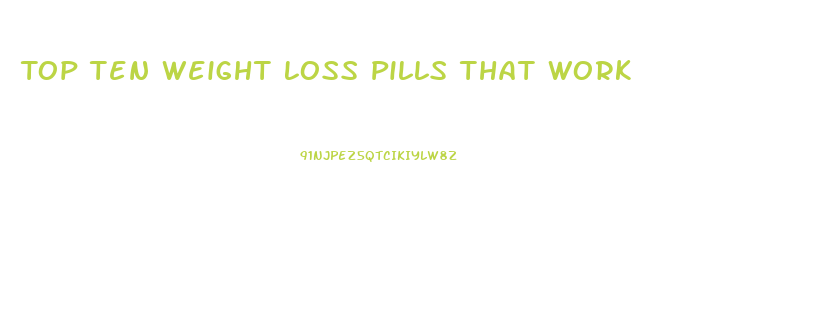 Top Ten Weight Loss Pills That Work