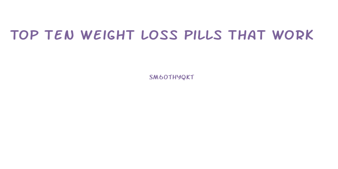 Top Ten Weight Loss Pills That Work