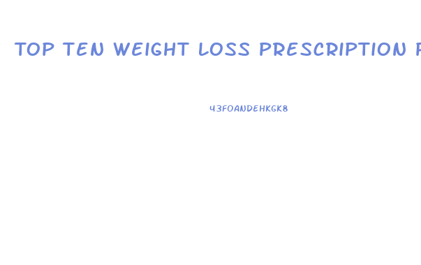 Top Ten Weight Loss Prescription Pills