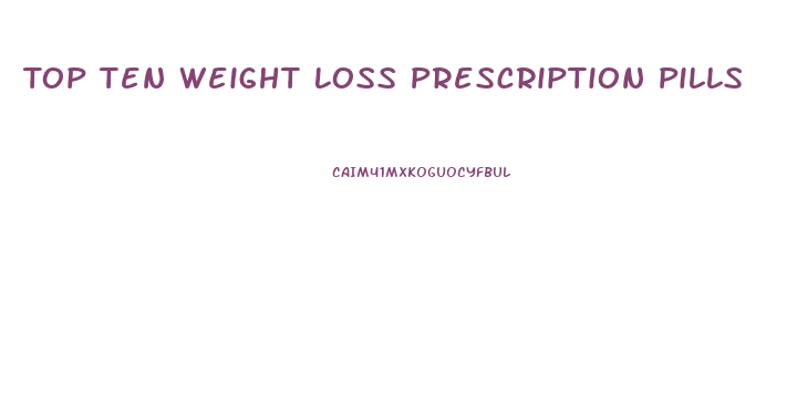 Top Ten Weight Loss Prescription Pills