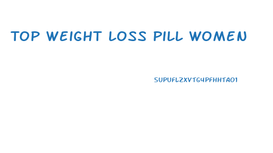 Top Weight Loss Pill Women