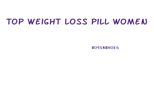 Top Weight Loss Pill Women