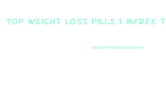 Top Weight Loss Pills 1 Mfree Trial