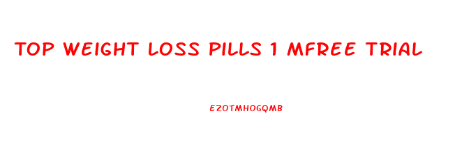 Top Weight Loss Pills 1 Mfree Trial