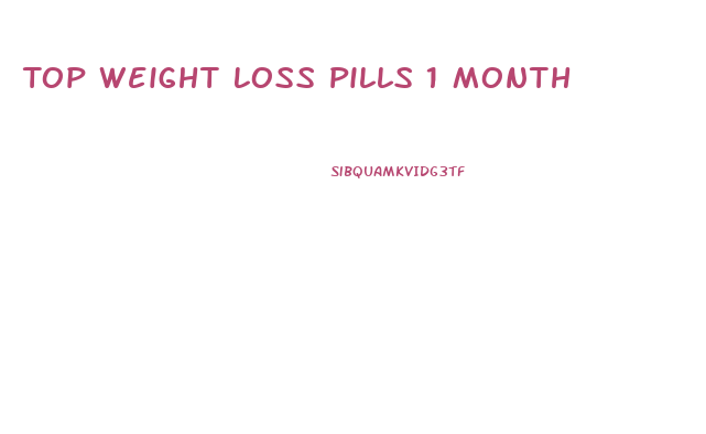 Top Weight Loss Pills 1 Month