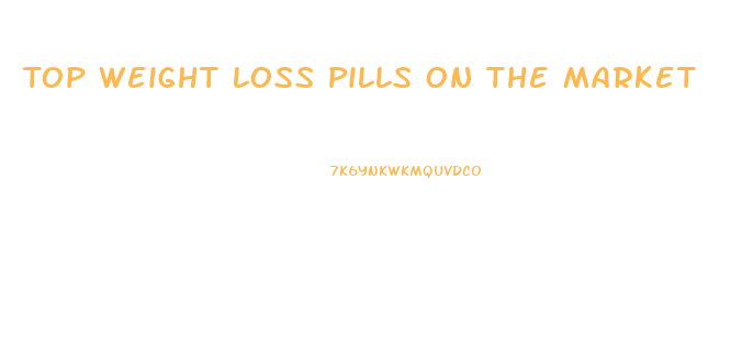 Top Weight Loss Pills On The Market