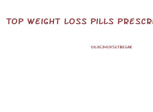 Top Weight Loss Pills Prescription