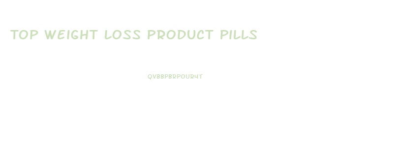 Top Weight Loss Product Pills