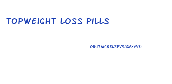 Topweight Loss Pills