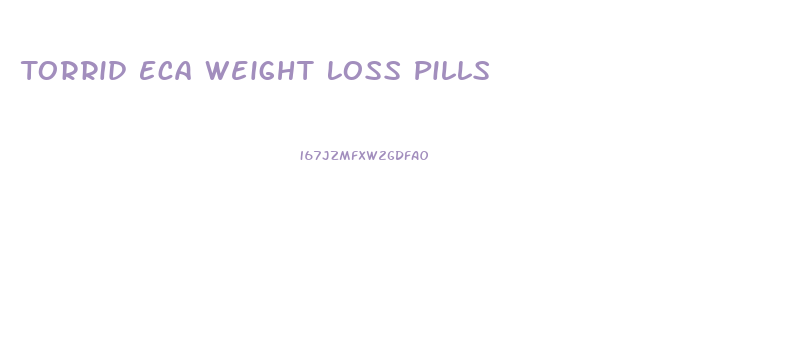 Torrid Eca Weight Loss Pills