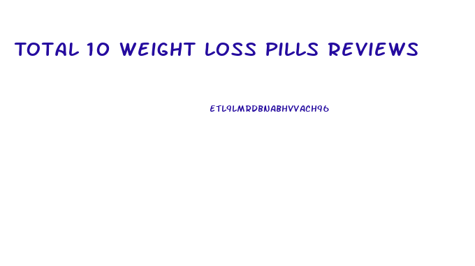 Total 10 Weight Loss Pills Reviews