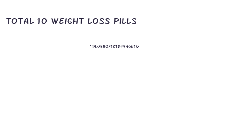 Total 10 Weight Loss Pills