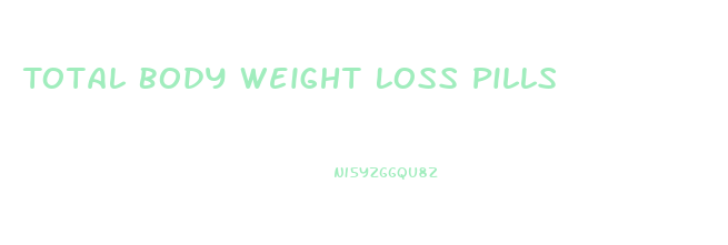 Total Body Weight Loss Pills