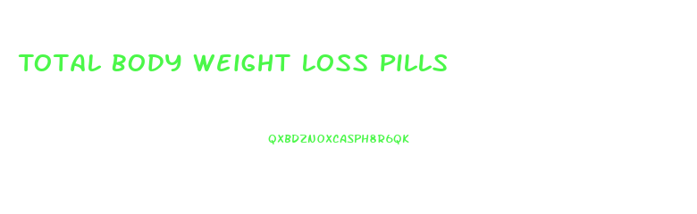 Total Body Weight Loss Pills
