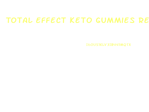 Total Effect Keto Gummies Reviews