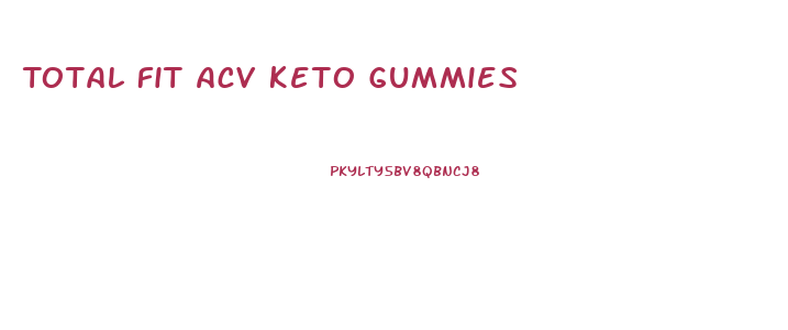 Total Fit Acv Keto Gummies