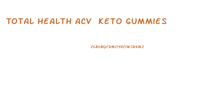 Total Health Acv Keto Gummies